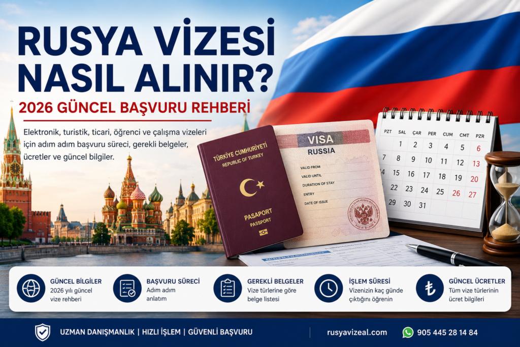 Rusya vizesi nasıl alınır? 2026 güncel başvuru rehberi